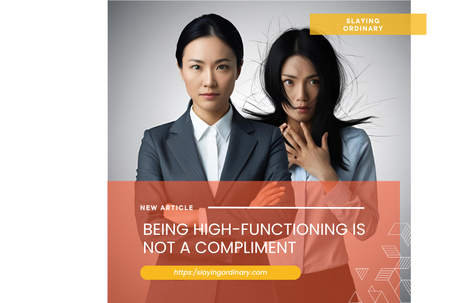 Being High-Functioning Is Not a Compliment