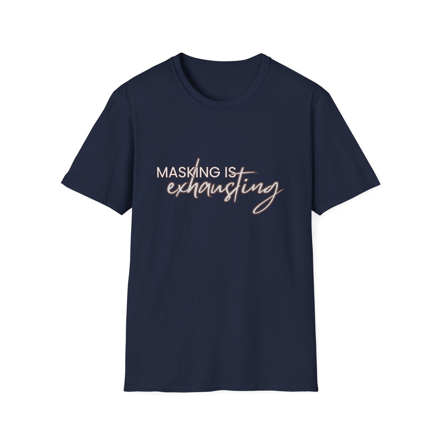 Masking Is Exhausting – Neurodivergent Burnout Unisex Tee