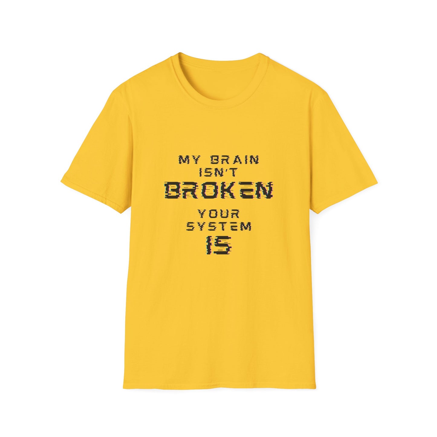 My Brain Isn’t Broken – Neurodivergent Glitch Unisex Tee