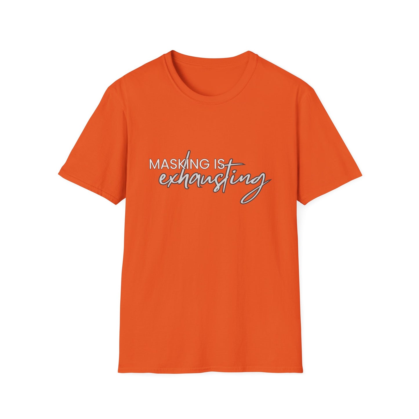 Masking Is Exhausting – Neurodivergent Burnout Unisex Tee