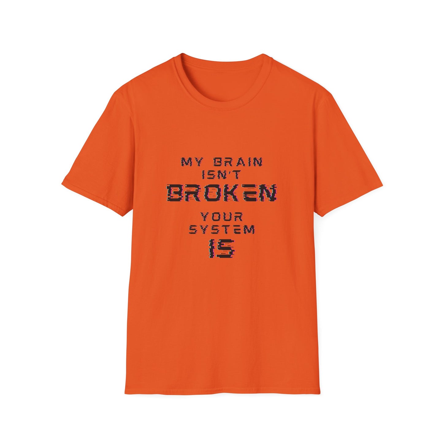 My Brain Isn’t Broken – Neurodivergent Glitch Unisex Tee
