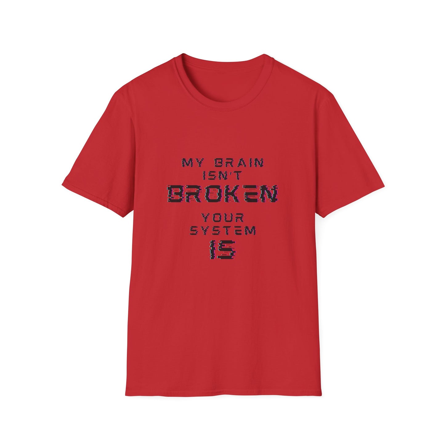 My Brain Isn’t Broken – Neurodivergent Glitch Unisex Tee