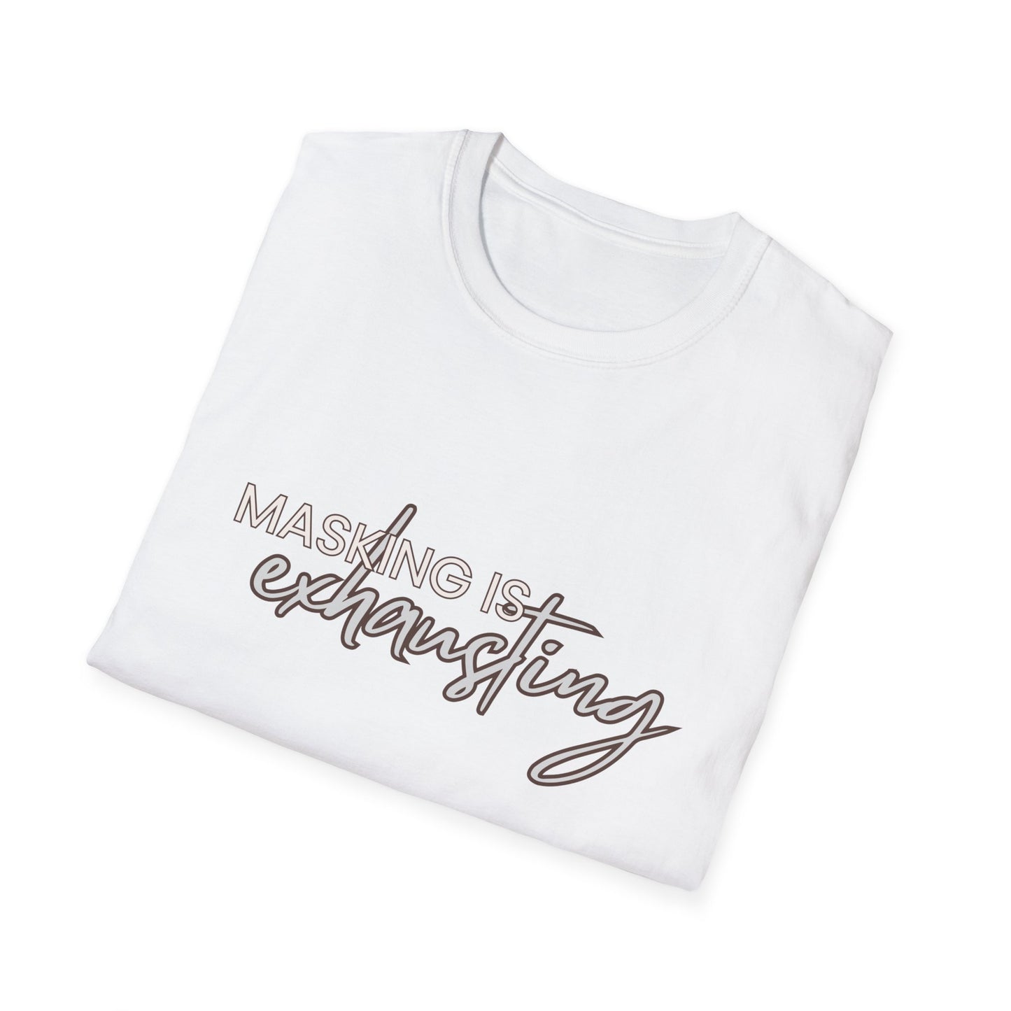 Masking Is Exhausting – Neurodivergent Burnout Unisex Tee