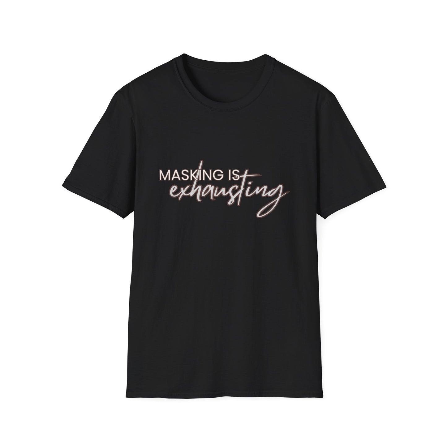 Masking Is Exhausting – Neurodivergent Burnout Unisex Tee