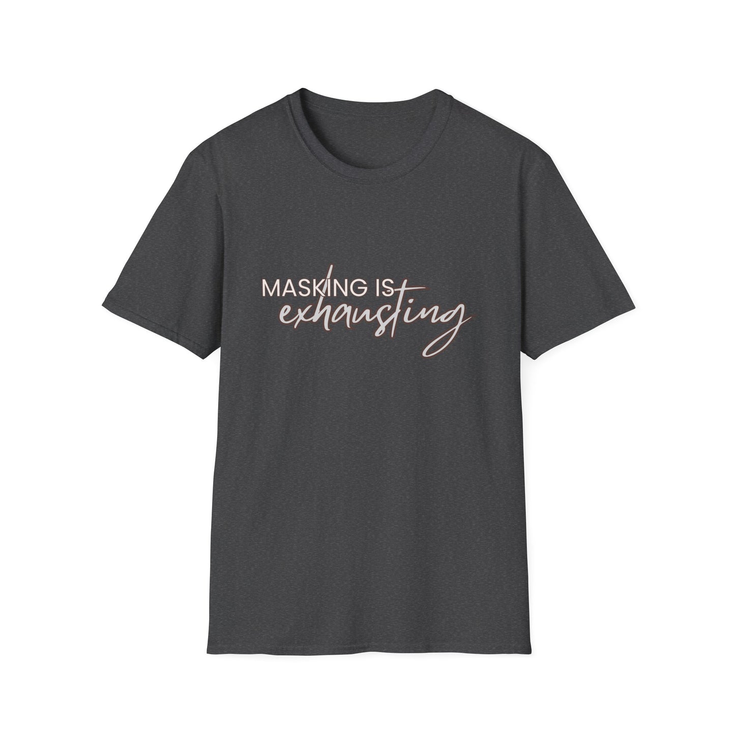 Masking Is Exhausting – Neurodivergent Burnout Unisex Tee