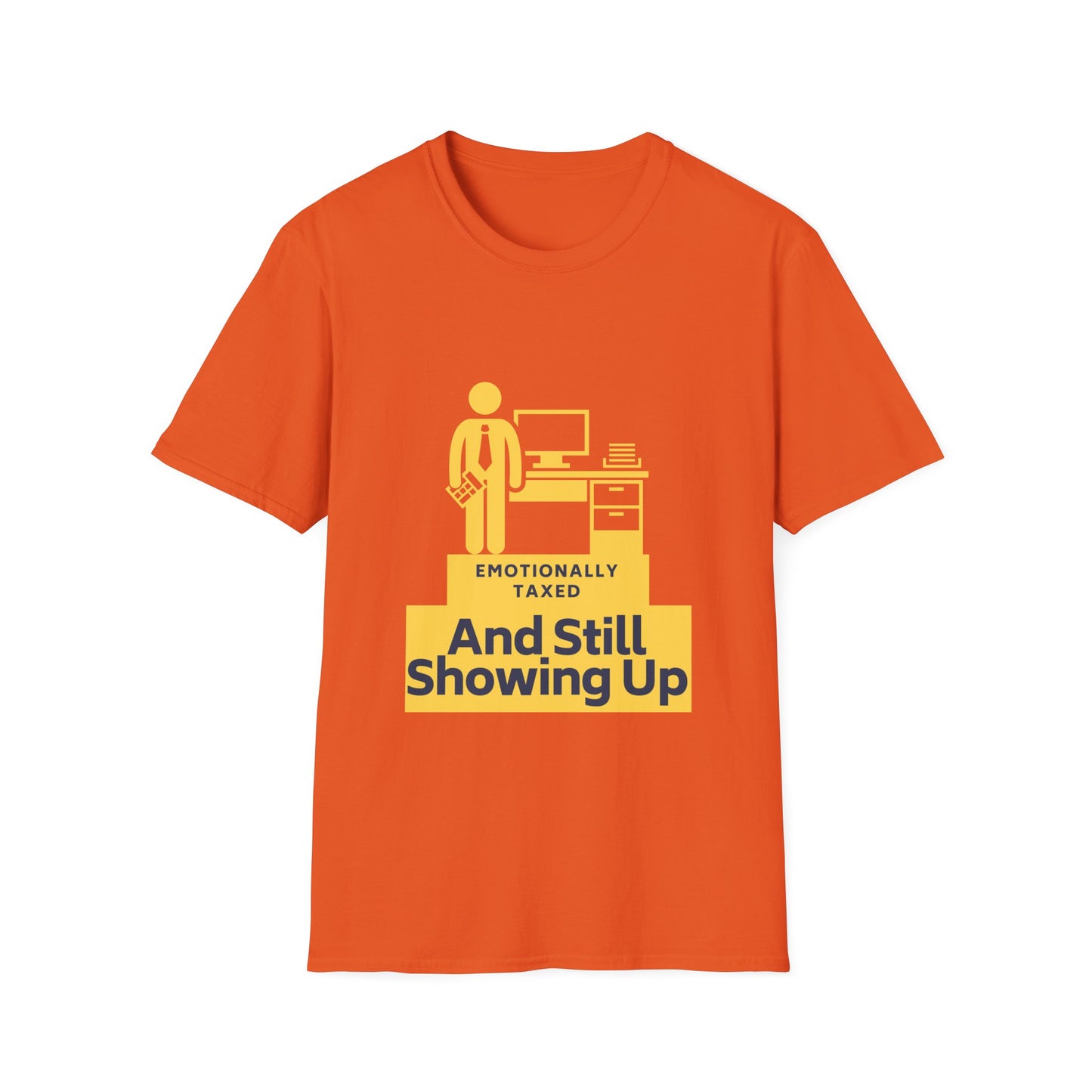 Emotionally Taxed – And Still Showing Up Unisex Tee
