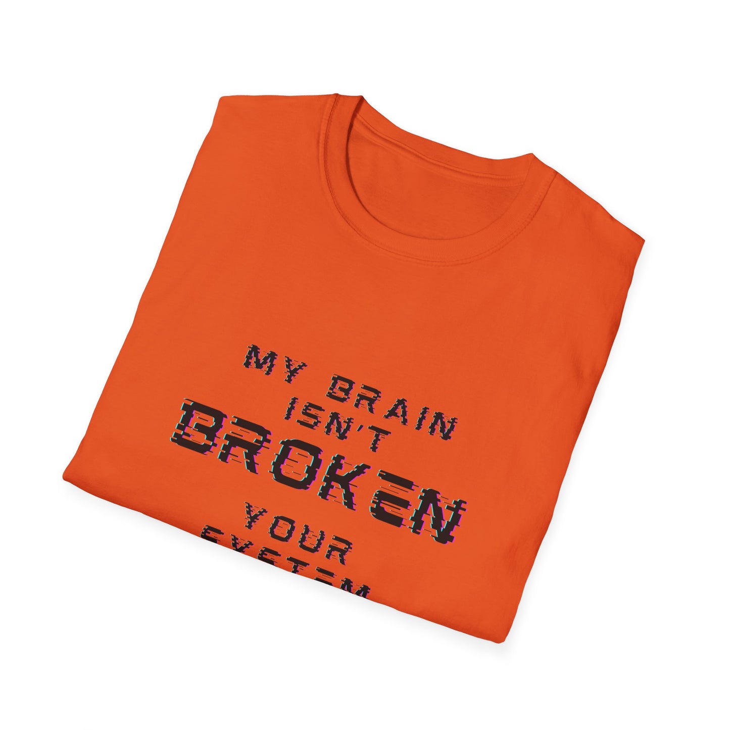 My Brain Isn’t Broken – Neurodivergent Glitch Unisex Tee