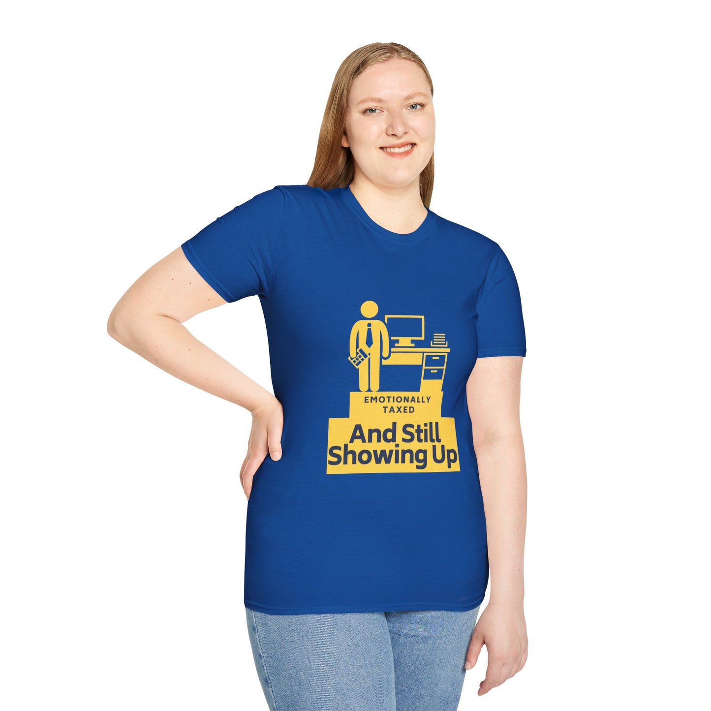 Emotionally Taxed – And Still Showing Up Unisex Tee