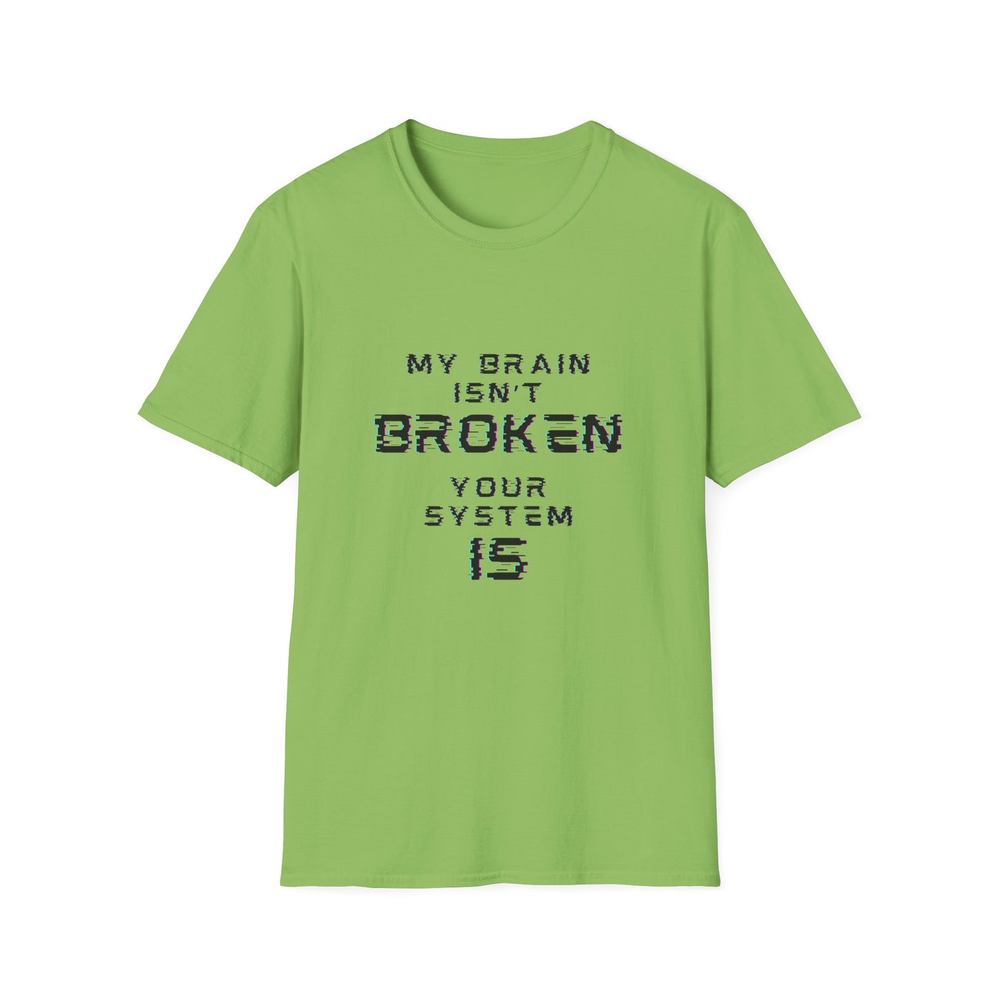 My Brain Isn’t Broken – Neurodivergent Glitch Unisex Tee