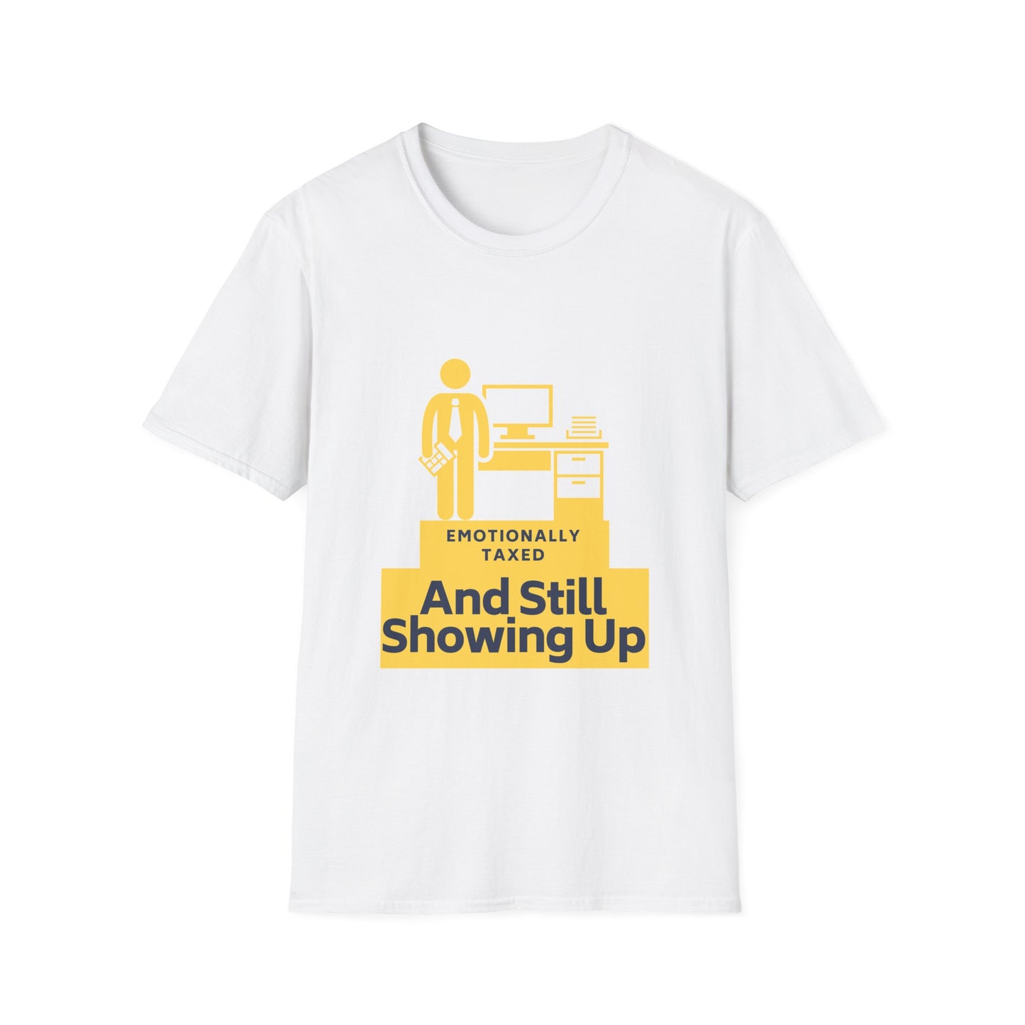 Emotionally Taxed – And Still Showing Up Unisex Tee