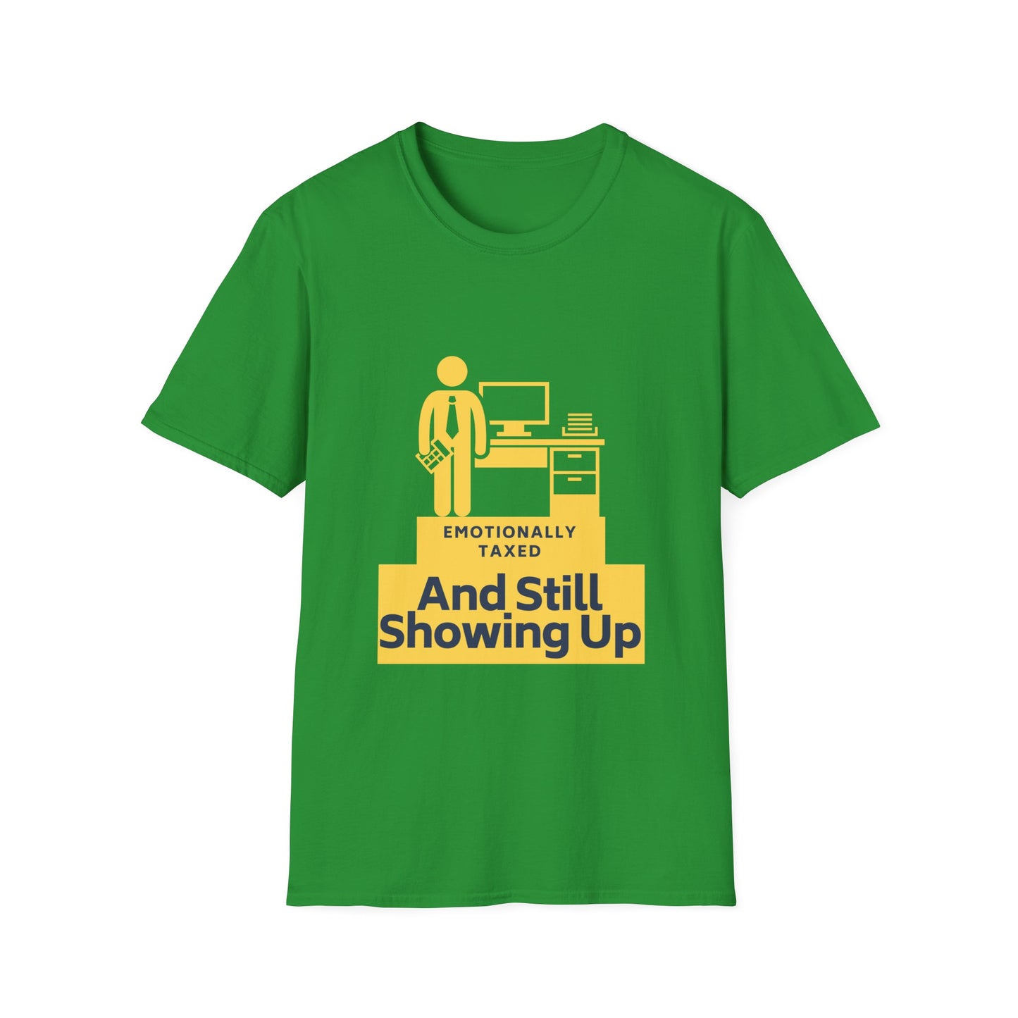 Emotionally Taxed – And Still Showing Up Unisex Tee