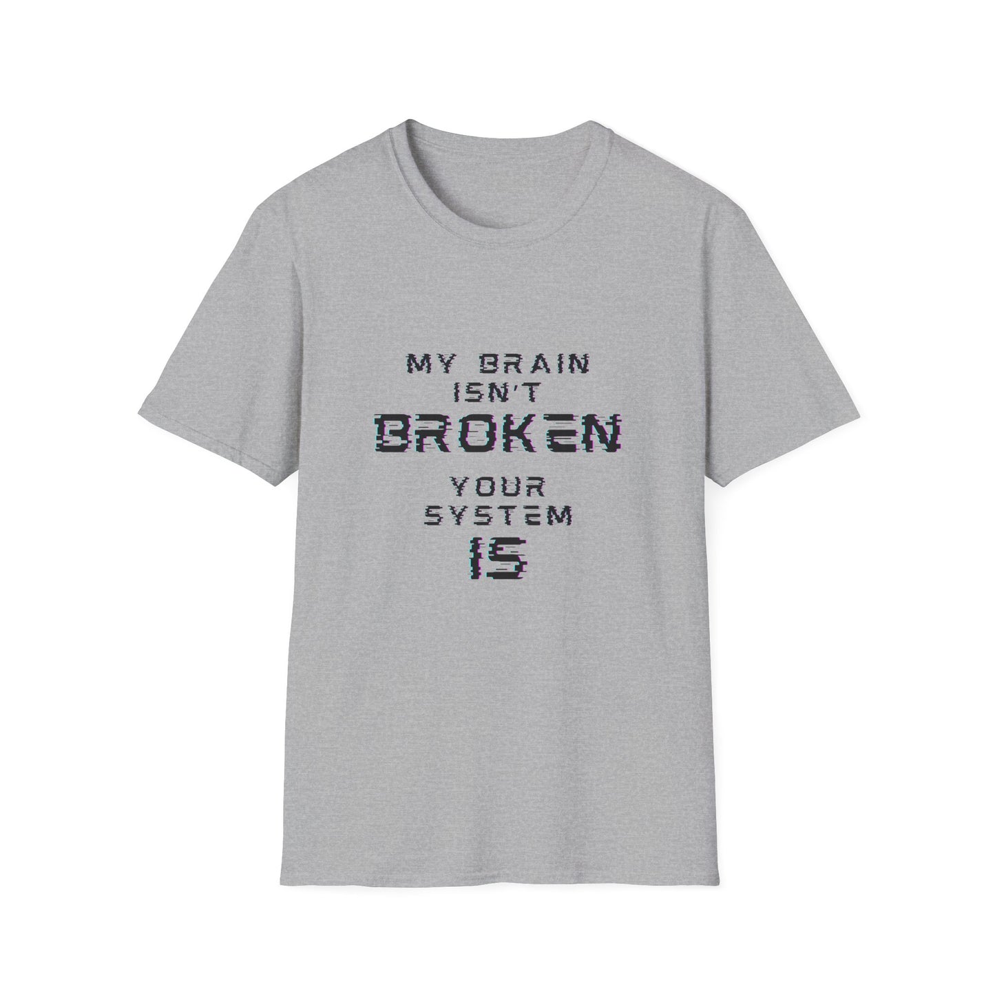 My Brain Isn’t Broken – Neurodivergent Glitch Unisex Tee