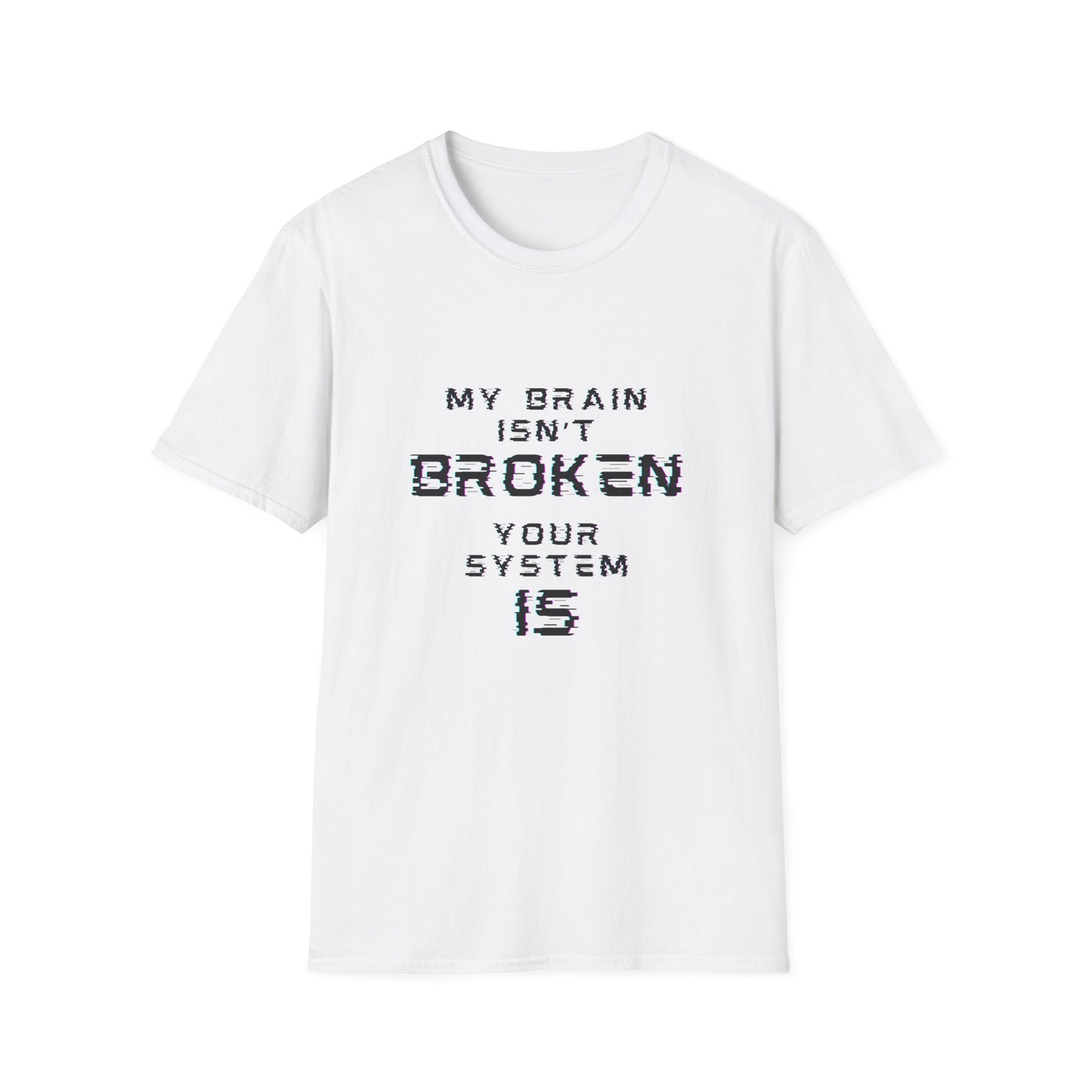 My Brain Isn’t Broken – Neurodivergent Glitch Unisex Tee