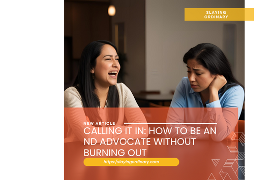 Calling It In: How to Be an ND Advocate Without Burning Out