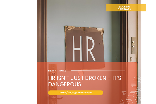 HR Isn’t Just Broken—It’s Dangerous