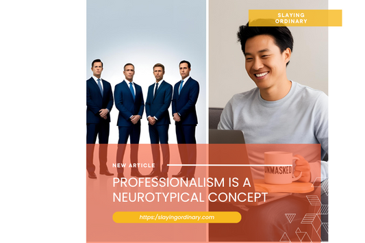 Professionalism Is a Neurotypical Concept