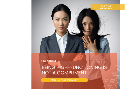 Being High-Functioning Is Not a Compliment