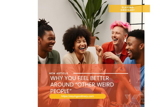Why You Feel Better Around “Other Weird People"