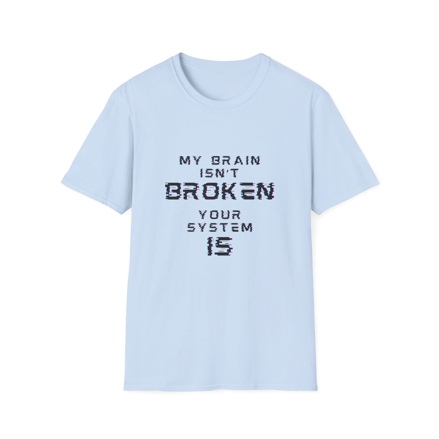 My Brain Isn’t Broken – Neurodivergent Glitch Unisex Tee