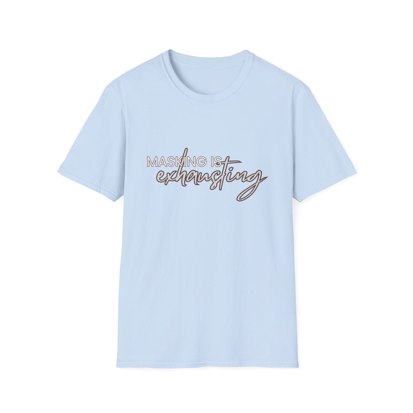 Masking Is Exhausting – Neurodivergent Burnout Unisex Tee