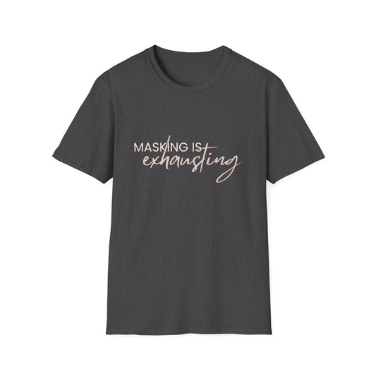 Masking Is Exhausting – Neurodivergent Burnout Unisex Tee