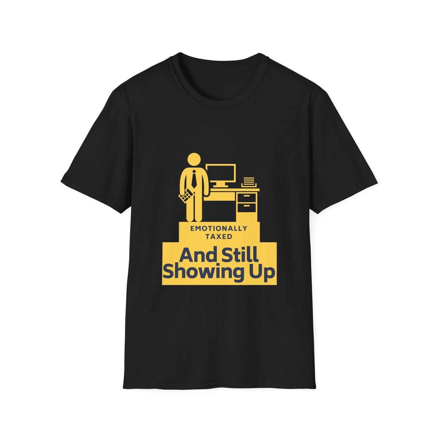 Emotionally Taxed – And Still Showing Up Unisex Tee